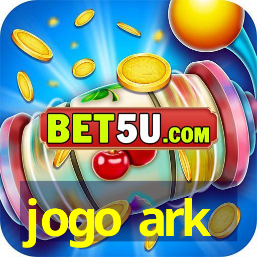 jogo ark